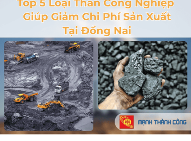 Top 5 Loại Than C&ocirc;ng Nghiệp Gi&uacute;p Giảm Chi Ph&iacute; Sản Xuất Tại Đồng Nai