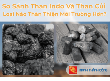 So S&aacute;nh Than Indo V&agrave; Than Củi &ndash; Loại N&agrave;o Th&acirc;n Thiện M&ocirc;i Trường Hơn?