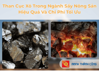 Than Cục X&ocirc; Trong Ng&agrave;nh Sấy N&ocirc;ng Sản &ndash; Hiệu Quả V&agrave; Chi Ph&iacute; Tối Ưu