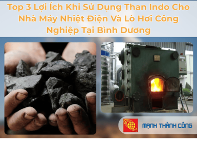 Top 3 Lợi &Iacute;ch Khi Sử Dụng Than Indo Cho Nh&agrave; M&aacute;y Nhiệt Điện V&agrave; L&ograve; Hơi C&ocirc;ng Nghiệp Tại B&igrave;nh Dương