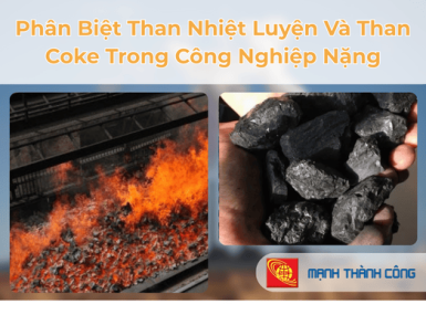 Ph&acirc;n Biệt Than Nhiệt Luyện V&agrave; Than Coke Trong C&ocirc;ng Nghiệp Nặng 
