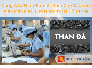 Cung Cấp Than Đ&aacute; Việt Nam Cho C&aacute;c Nh&agrave; M&aacute;y May Mặc, Dệt Nhuộm Tại Đồng Nai
