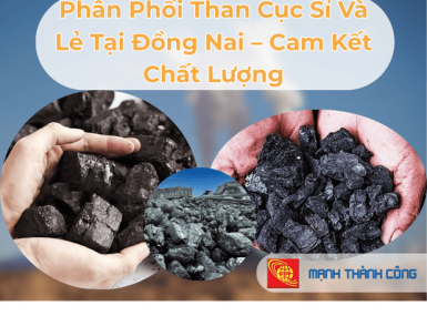 Ph&acirc;n Phối Than Cục Sỉ V&agrave; Lẻ Tại Đồng Nai &ndash; Cam Kết Chất Lượng
